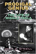 Prodigal Genius: The Life of Nikola Tesla