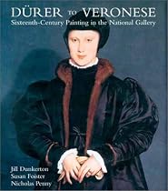 Durer to Veronese: Sixteenth-century Painting in the National Gallery (National Gallery of London)