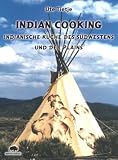 Indian Cooking - Indianische Küche des Südwestens und der Plains
