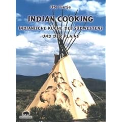 Indian Cooking - Indianische K�che des S�dwestens und der Plains