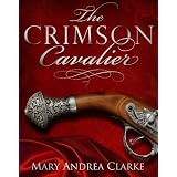 The Crimson Cavalier: 1 (Crimson Cavalier Series)by Mary Andrea Clarke