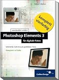 Photoshop Elements 3 fuer digitale Fotos. Schritt fuer Schritt zum perfekten Foto