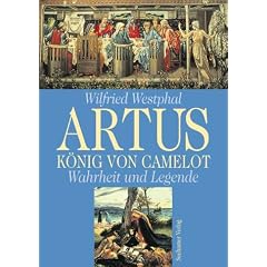 Artus - K�nig von Camelot. Wahrheit und Legende