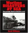 Wartime Disasters at Sea : every passenger ship loss in World Wars I and II