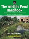 The Wildlife Pond Handbook: A Practical Guide to Creating and Maintaining Your Own Wetland for Wildlife