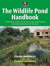 The Wildlife Pond Handbook: A Practical Guide to Creating and Maintaining Your Own Wetland for Wildlife