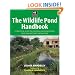 The Wildlife Pond Handbook: A Practical Guide to Creating and Maintaining Your Own Wetland for Wildlife