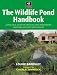 Books : The Wildlife Pond Handbook: A Practical Guide to Creating and Maintaining Your Own Wetland for Wildlife