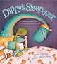 Dippy's Sleepover: A Reassuring Story for Kids Who Have a Bedwetting Problem