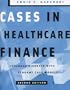 Cases in Healthcare Finance, Second edition