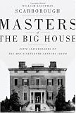 Masters of the Big House: Elite Slaveholders of the Mid-nineteenth-century South (Jules and Frances Landry Award)