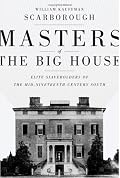 Masters of the Big House: Elite Slaveholders of the Mid-nineteenth-century South (Jules and Frances Landry Award)