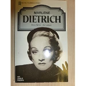 Marlene Dietrich. Ihre Filme. Ihr Leben.