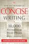 The Dictionary of Concise Writing: 10,000 Alternatives to Wordy Phrases
