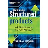 How to Invest in Structured Products: A Guide for Investors and Asset Managers (The Wiley Finance Series)by Andreas Bluemke