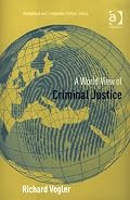 A World View of Criminal Justice (International and Comparative Criminal Justice)