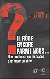 Il r�de encore parmi nous... : Une profileuse sur les traces d'un tueur en s�rie