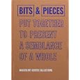 Bits & Pieces Put Together To Present A Semblance Of A Whole