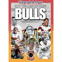100 Years of the Bulls: Bradford Northern 1907-1995 Bradford Bulls 1996-2007