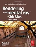 Rendering with mental ray and 3ds Max, Second Edition (Autodesk Media and Entertainment Techniques)