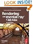 Rendering with mental ray and 3ds Max, Second Edition (Autodesk Media and Entertainment Techniques)