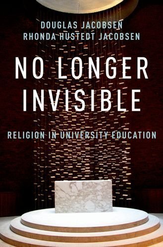 No Longer Invisible: Religion in University Education by Jacobsen, Rhonda Hustedt, Jacobsen, Douglas (2012) Hardcover