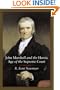 John Marshall and the Heroic Age of the Supreme Court (Southern Biography)