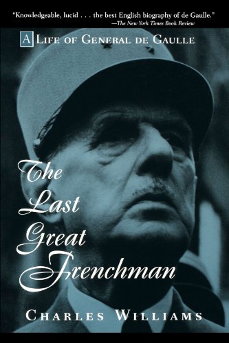 the last great frenchman a life of general de gaulle