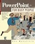 PowerPoint for Windows 95 for Busy People (... for Busy People (Computers))