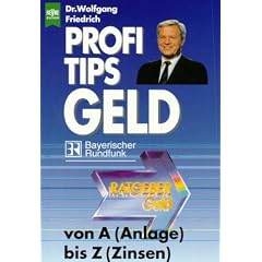 Profi- Tips Geld. Von A wie Anlage bis Z wie Zinsen.