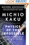 Physics of the Impossible: A Scientific Exploration into the World of Phasers, Force Fields, Teleportation, and Time Travel