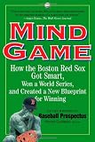 Mind Game: How the Boston Red Sox Got Smart, Won a World Series, and Created a New Blueprint for Winning