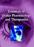 Essentials of Ocular Pharmacology And Therapeutics Essentials of Ocular Pharmacology And Therapeutics