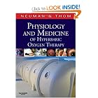 Physiology and Medicine of Hyperbaric Oxygen Therapy by Tom S. Neuman MD FACP FACPM and Stephen R. Thom MD PhD
