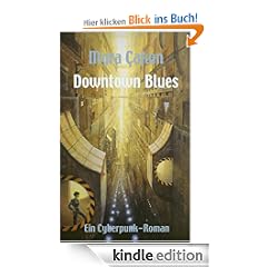 Downtown Blues - Ein Cyberpunk-Roman