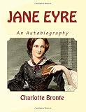 JANE EYRE, CHARLOTTE BRONTE, LARGE 14 Point Font Print: An Autobiography