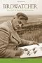 Birdwatcher: The Life of Roger Tory Peterson