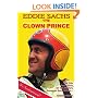 Eddie Sachs: The Clown Prince of Racing: The Life And Times Of The World's Greatest Race Driver