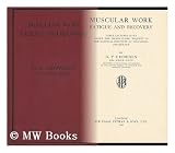 Muscular Work, Fatigue and Recovery : Three Lectures Given under the Heath Clark Bequest to the National Institute of Industrial Psychology