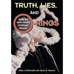 Truth, Lies, and O-Rings: Inside the Space Shuttle <i>Challenger</i> Disaster