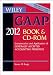 Wiley GAAP 2012: Interpretation and Application of Generally Accepted Accounting Principles CD-ROM and Book (Wiley Gaap (Book & CD-Rom))