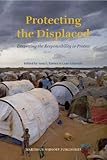 Protecting the displaced : deepening the responsibility to protect
