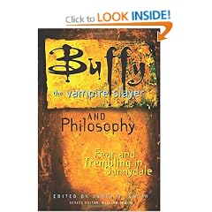 "Buffy the Vampire Slayer" and Philosophy: Fear and Trembling in Sunnydale (Popular Culture and Philosophy)