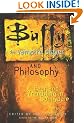 "Buffy the Vampire Slayer" and Philosophy: Fear and Trembling in Sunnydale (Popular Culture and Philosophy)