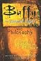 Buffy the Vampire Slayer and Philosophy: Fear and Trembling in Sunnydale