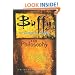 Buffy the Vampire Slayer and Philosophy: Fear and Trembling in Sunnydale (Popular Culture and Philosophy, Vol. 4)
