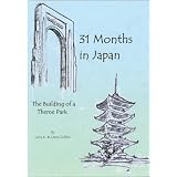 31 Months in Japan: The Building of a Theme Park ~ Larry K. Collins
