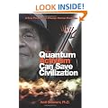 How Quantum Activism Can Save Civilization : A Few People Can Change Human Evolution