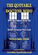 The Quotable Doctor Who: A Cosmic Collection of Quotes About the World's Favourite Time Lord, Vol. 1