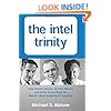 The Intel Trinity: How Robert Noyce, Gordon Moore, and Andy Grove Built the World's Most Important Company